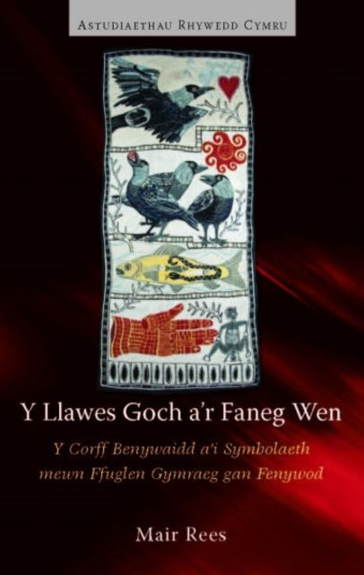 Y Llawes Goch a'r Faneg Wen: Y Corff Benywaidd a'i Symbolaeth mewn Ffuglen Gymraeg gan Fenywod