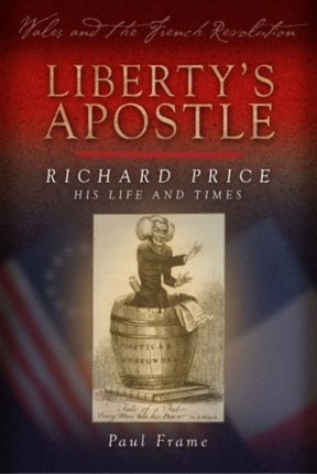 Liberty's Apostle - Richard Price, His Life and Times