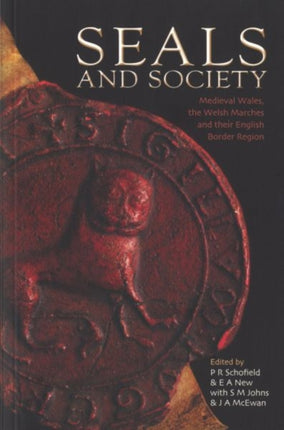 Seals and Society: Medieval Wales, the Welsh Marches and their English Border Region