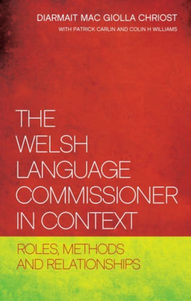 The Welsh Language Commissioner in Context: Roles, Methods and Relationships