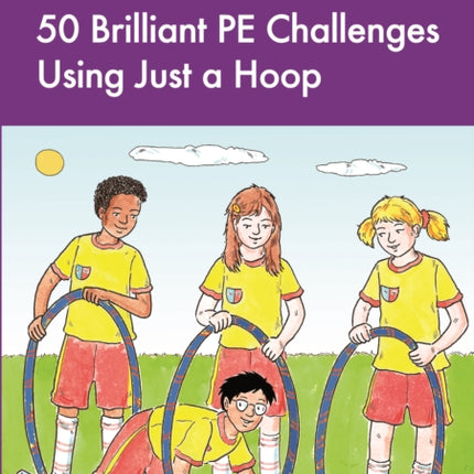 50 Brilliant PE Challenges with just a Hoop