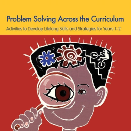 Problem Solving Across the Curriculum, 5-7 Year Olds: Problem-solving Skills and Strategies for Years 1-2