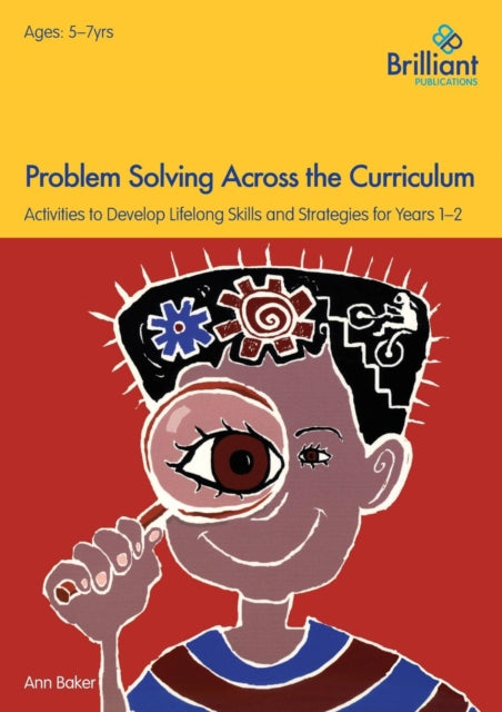 Problem Solving Across the Curriculum, 5-7 Year Olds: Problem-solving Skills and Strategies for Years 1-2