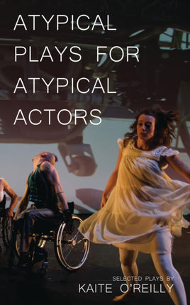 Atypical Plays for Atypical Actors: Selected