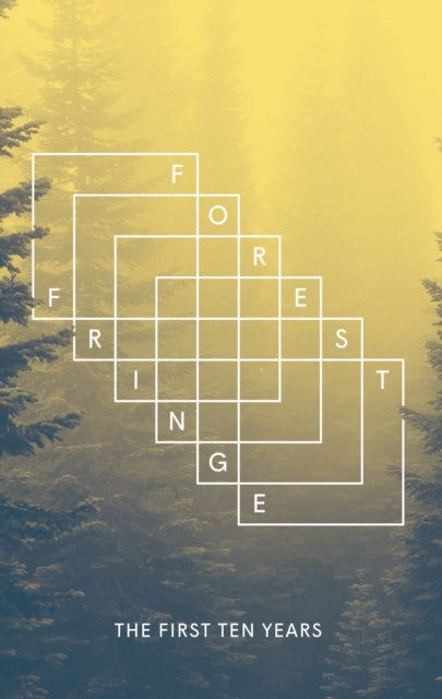 Forest Fringe: The First Ten Years