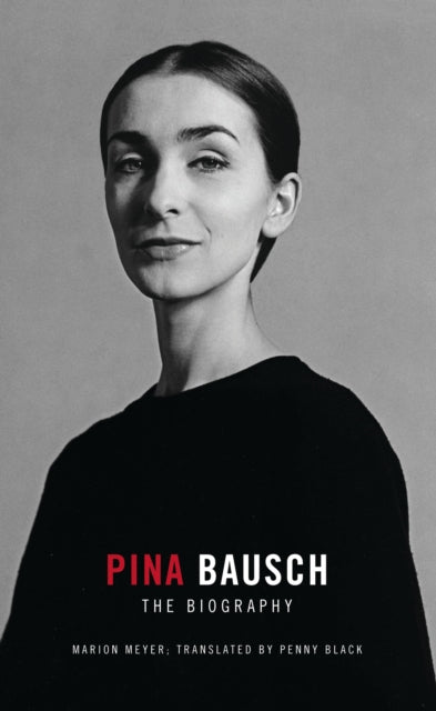 Pina Bausch: The Biography