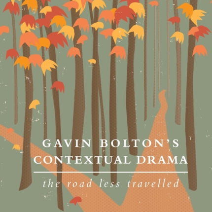Gavin Bolton's Contextual Drama: The Road Less