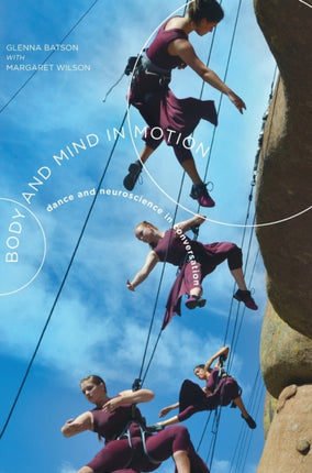 Body and Mind in Motion: Dance and Neuroscience