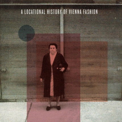 Wiener Chic: A Locational History of Vienna