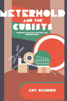 Meyerhold and the Cubists: Perspectives on