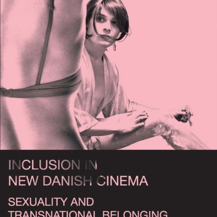 Inclusion in New Danish Cinema: Sexuality and