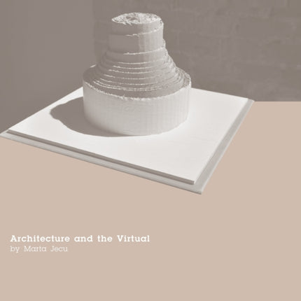 Architecture and the Virtual