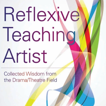 The Reflexive Teaching Artist: Collected Wisdom