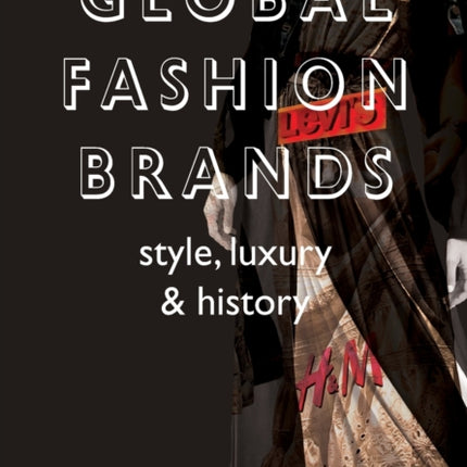 Global Fashion Brands: Style, Luxury and History