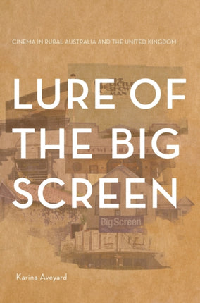Lure of the Big Screen: Cinema in Rural Australia