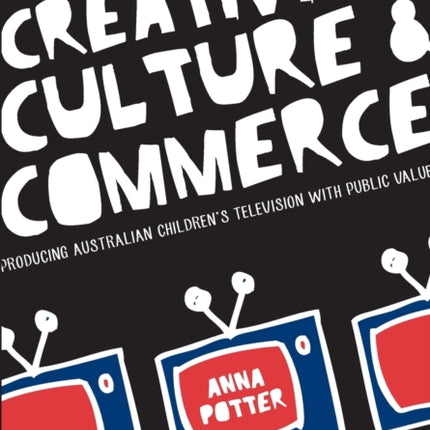 Creativity, Culture and Commerce: Producing