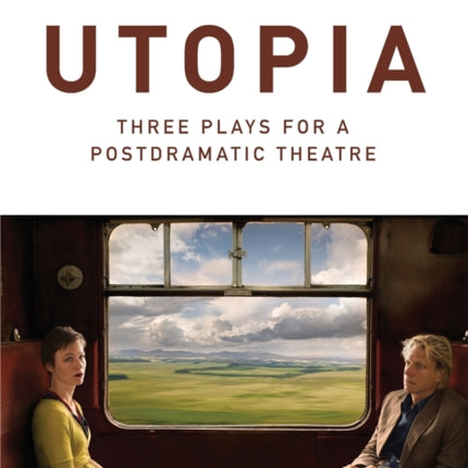 Utopia: Three Plays for a Postdramatic Theatre