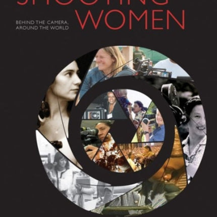 Shooting Women: Behind the Camera, Around the