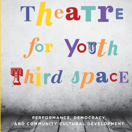 Theatre for Youth Third Space: Performance,