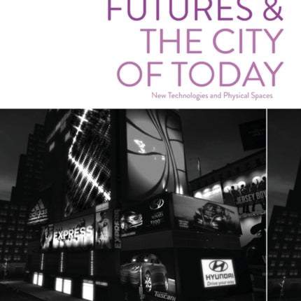 Digital Futures and the City of Today: New