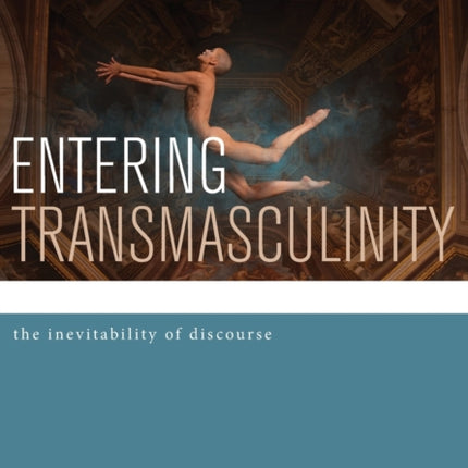 Entering Transmasculinity: The Inevitability of