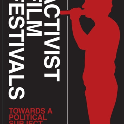 Activist Film Festivals: Towards a Political