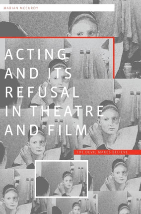 Acting and its Refusal in Theatre and Film: The