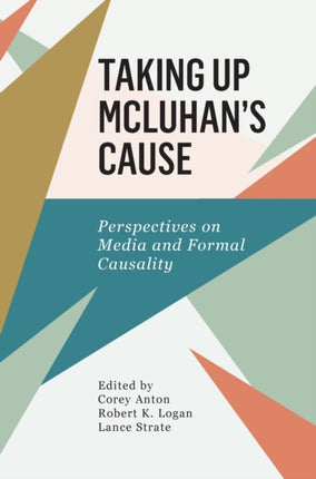 Taking Up McLuhan's Cause: Perspectives on Media