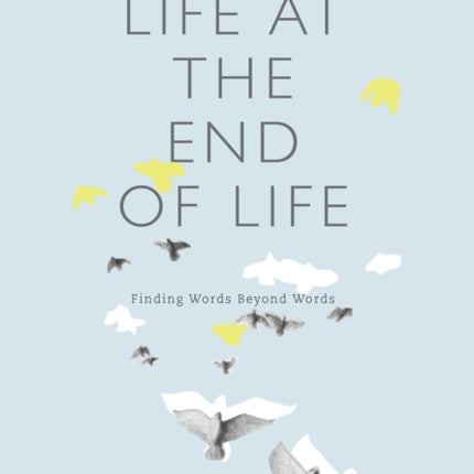 Life at the End of Life: Finding Words Beyond