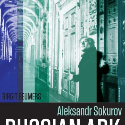 Aleksandr Sokurov: Russian Ark
