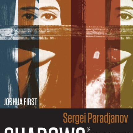 Sergei Paradjanov: Shadows of Forgotten Ancestors