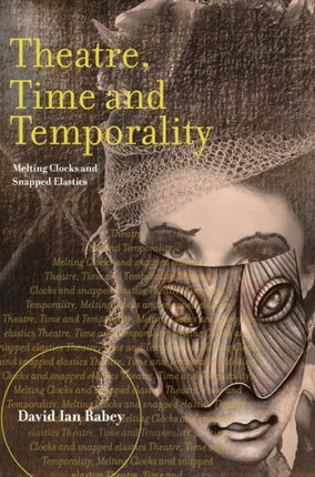 Theatre, Time and Temporality: Melting Clocks and