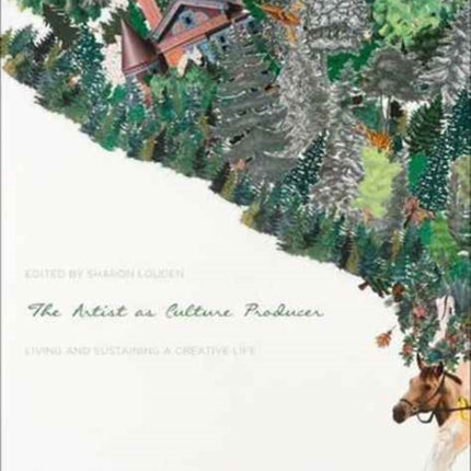 The Artist as Culture Producer: Living and Sustaining a Creative Life