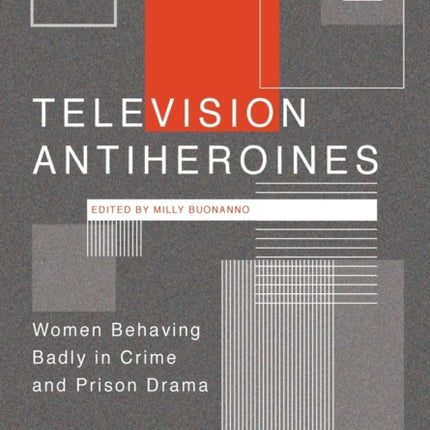 Television Antiheroines: Women Behaving Badly in
