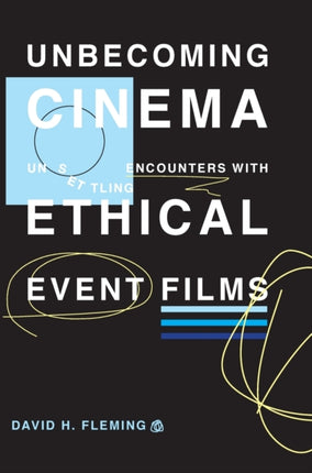 Unbecoming Cinema: Unsettling Encounters with
