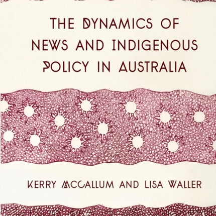The Dynamics of News and Indigenous Policy in