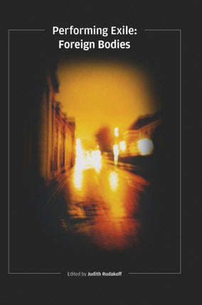 Performing Exile: Foreign Bodies