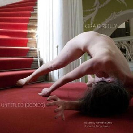 Kira O'Reilly: Untitled (Bodies)