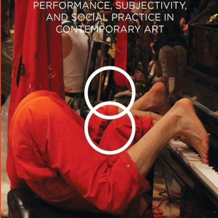 Across the Art/Life Divide: Performance,