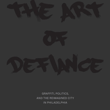 The Art of Defiance: Graffiti, Politics and the
