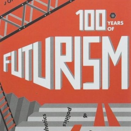 One Hundred Years of Futurism: Aesthetics,