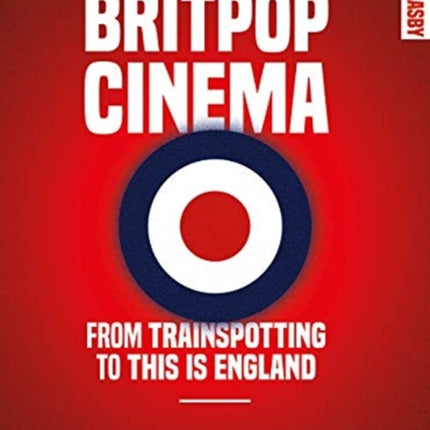 Britpop Cinema: From trainspotting to this Is