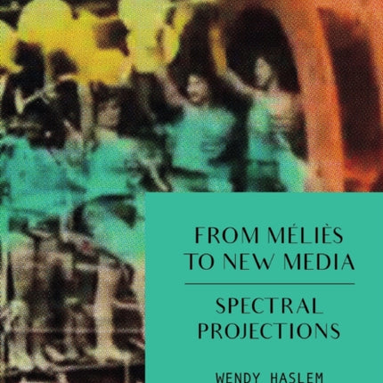 From Méliès to New Media: Spectral Projections