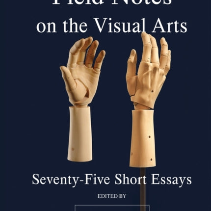 Field Notes on the Visual Arts: Seventy-Five