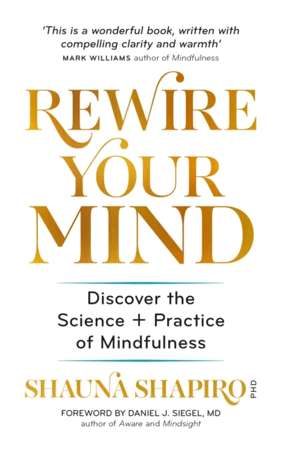 Rewire Your Mind: Discover the science and practice of mindfulness