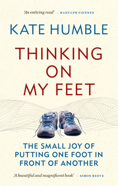 Thinking on My Feet: The small joy of putting one foot in front of another