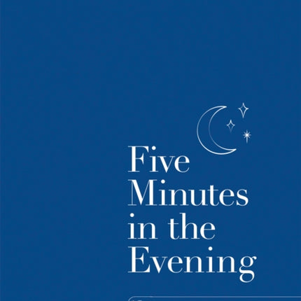 Five Minutes in the Evening: A Journal for Rest and Reflection