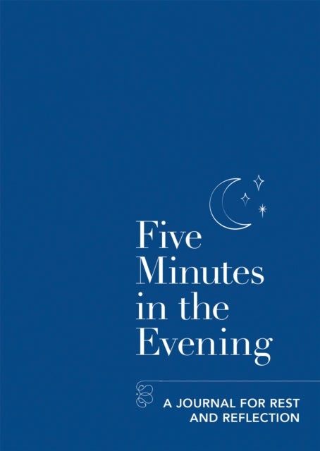 Five Minutes in the Evening: A Journal for Rest and Reflection