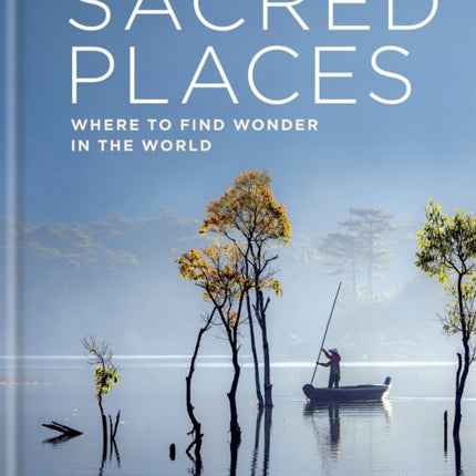 Sacred Places: Where to find wonder in the world