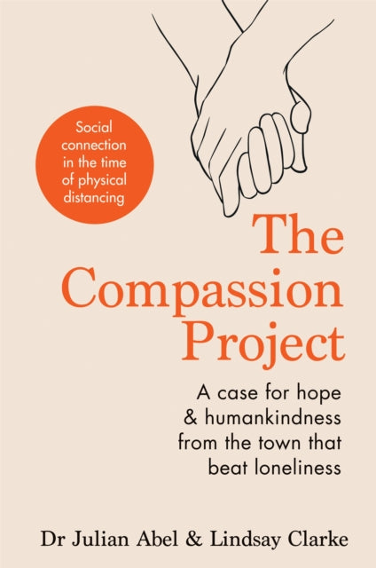 The Compassion Project: A case for hope and humankindness from the town that beat loneliness